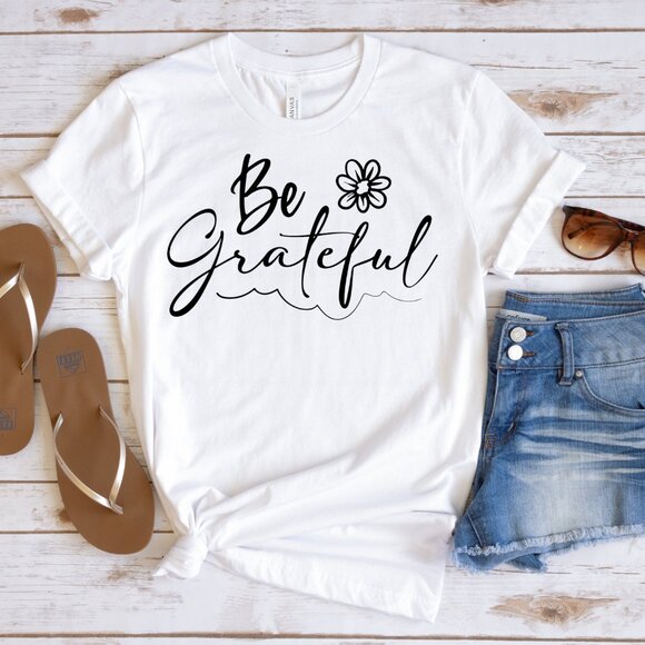 Be Grateful Graphic Tee – White Unisex T-Shirt | Positive Vibes Shirt - Picture 1 of 1
